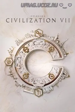 Бесплатно Торрент Sid Meier's Civilization 7 RePack кряк таблетка, а