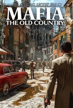 Бесплатно Торрент Mafia The Old Country (2025) / кряк таблетка, актива