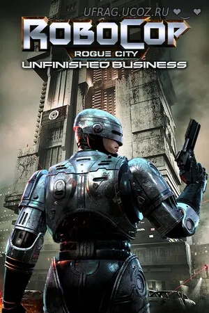 Скачать torrent RoboCop: Rogue City - Unfinished Business (2025) - Акт
